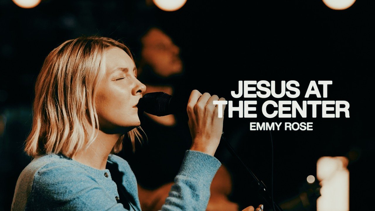 Jesus At The Center - Emmy Rose